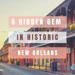 An image of the French Quarter in New Orleans and a text overlay that says A Hidden Gem in Historic New Orleans