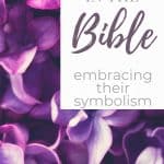An image of purple flowers and text that says Flowers in the Bible - Embracing Their Symbolism