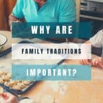 An image of a grandfather at a table doing some baking with children who are out of frame and a text overlay that says Why Are Family Traditions Important?