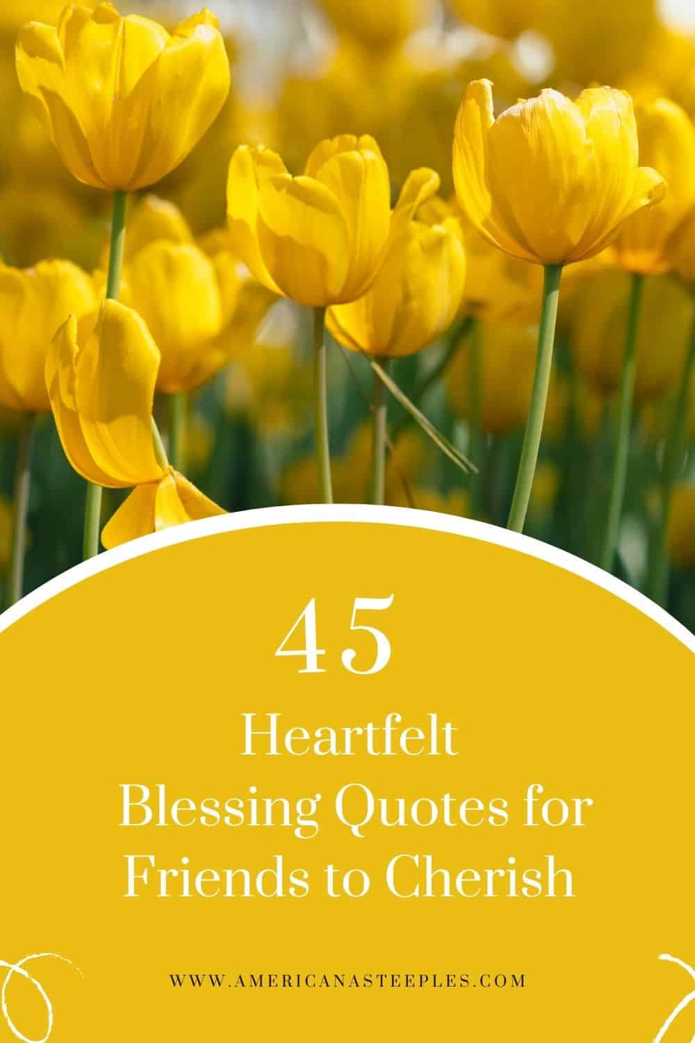 Pinterest Pin for 45 blessing quotes for friends with yellow flowers