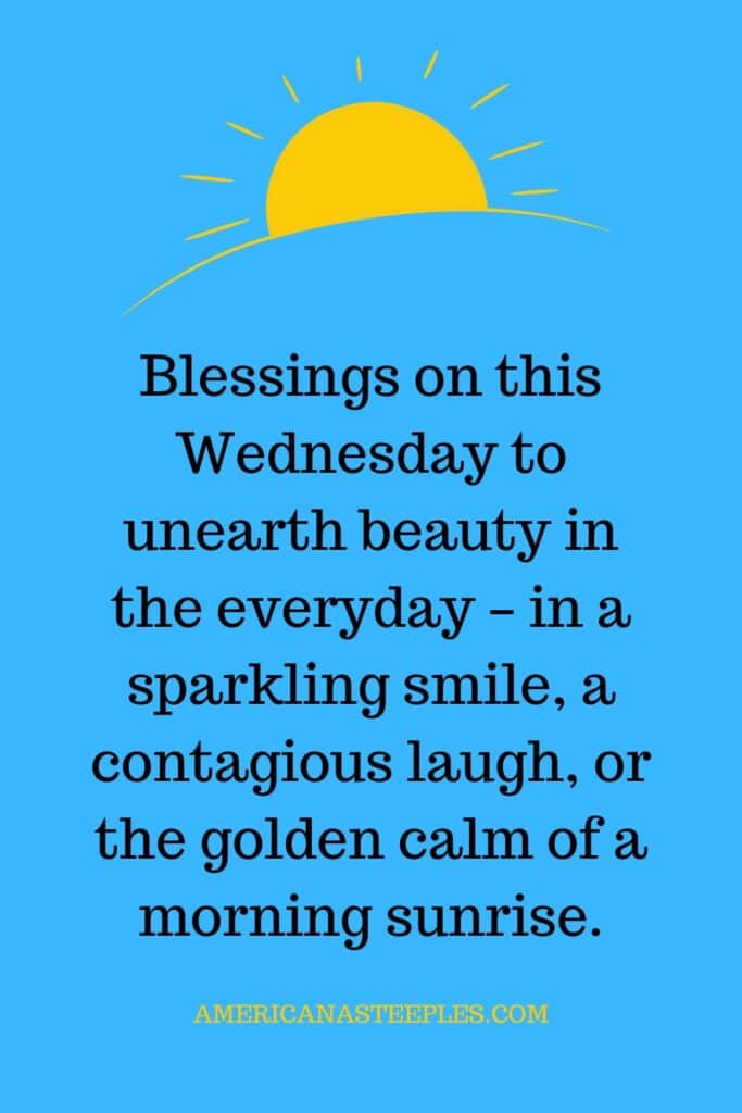 Wednesday blessing to find beauty in the ordinary