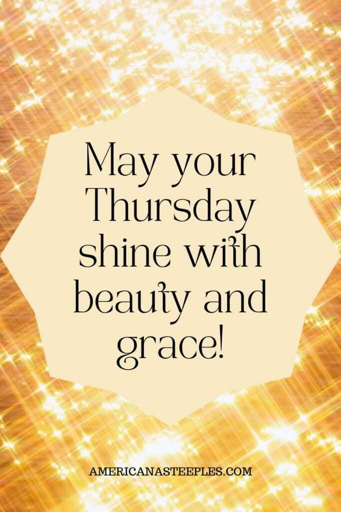 May your Thursday shine with grace and beauty