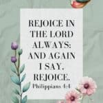 Rejoice in the Lord always; and again I say, Rejoice. Philippians 4:4